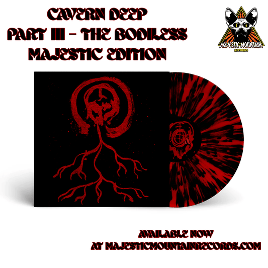 Cavern Deep - Part III - The Bodiless (PRE - ORDER) - Majestic Mountain Records